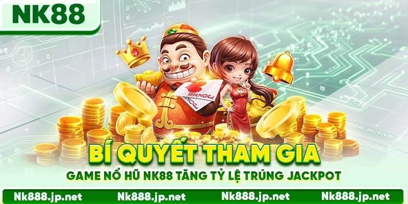 Nổ Hũ Nk88 - Jackpot Tỷ Đồng Chờ Bạn Mỗi Vòng Quay