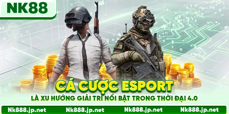 Esport Nk88 - Cá Cược Game Đỉnh, Kèo Chuẩn, Thắng Lớn