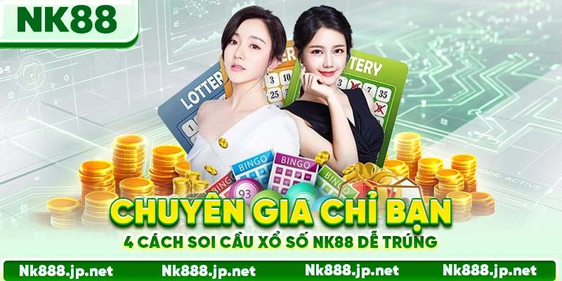 Xổ Số Nk88 - Quay Thưởng Liên Tục, Đổi Đời Với 1 Con Số