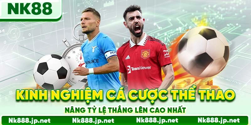 Thể Thao Nk88 - Hàng Nghìn Kèo Cược, Tỷ Lệ Odds Số 1