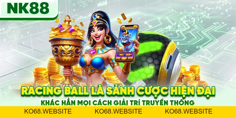 Racing Ball Nk88 - Tốc Độ Cực Đỉnh, Thưởng Lớn Từng Giây