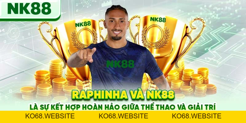 Raphinha - Đại Sứ Chính Thức Của Nhà Cái Nk88 Năm