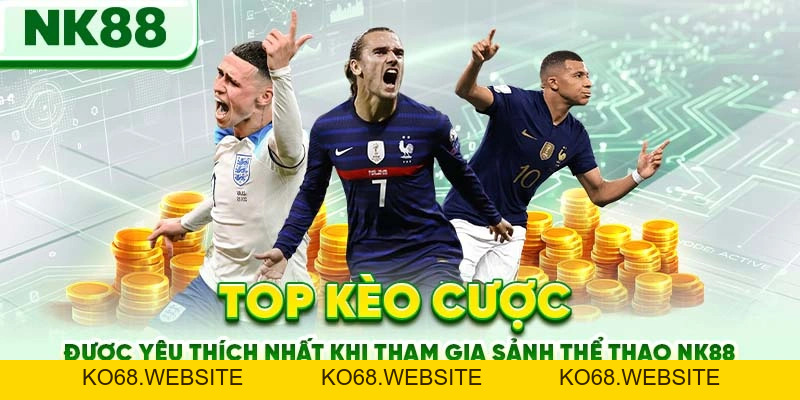 Thể Thao Nk88 - Hàng Nghìn Kèo Cược, Tỷ Lệ Odds Số 1